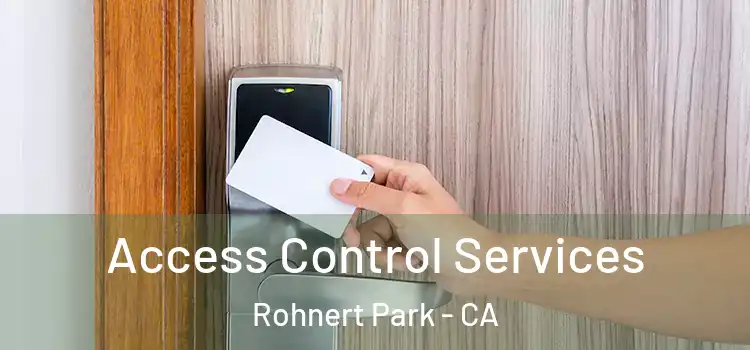 Access Control Services Rohnert Park - CA