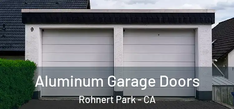  Aluminum Garage Doors Rohnert Park - CA