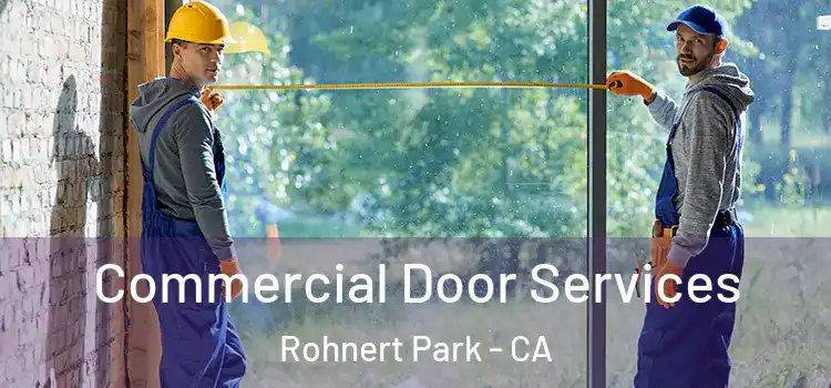 Commercial Door Services Rohnert Park - CA