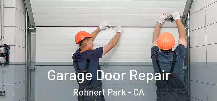  Garage Door Repair Rohnert Park - CA