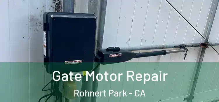Gate Motor Repair Rohnert Park - CA