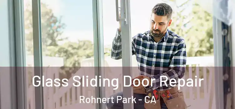 Glass Sliding Door Repair Rohnert Park - CA