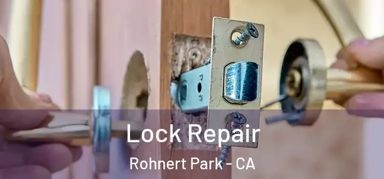 Lock Repair Rohnert Park - CA