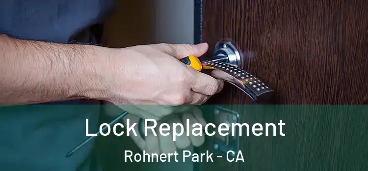 Lock Replacement Rohnert Park - CA