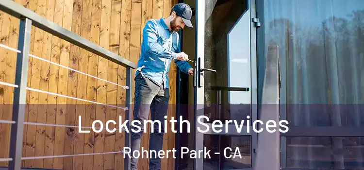 Locksmith Services Rohnert Park - CA