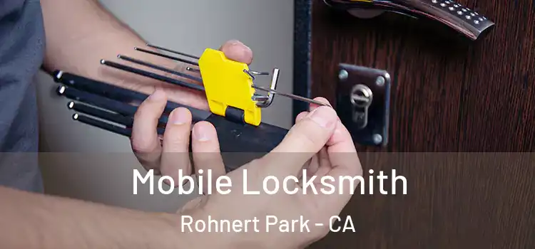 Mobile Locksmith Rohnert Park - CA