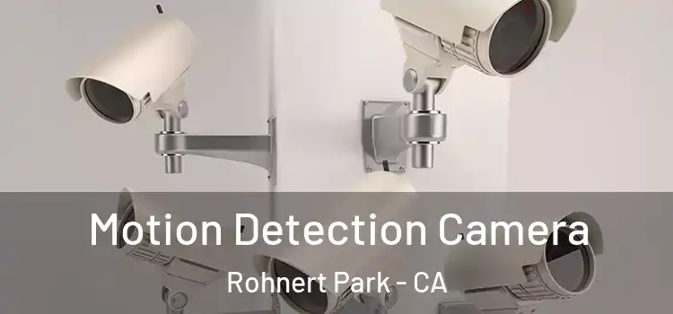  Motion Detection Camera Rohnert Park - CA