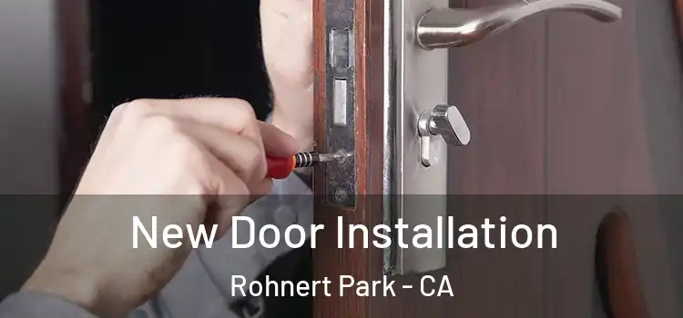 New Door Installation Rohnert Park - CA