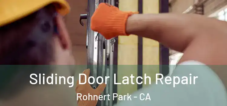 Sliding Door Latch Repair Rohnert Park - CA